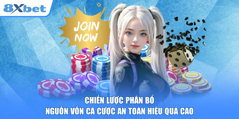 Chiến lược phân bổ nguồn vốn cá cược an toàn hiệu quả cao